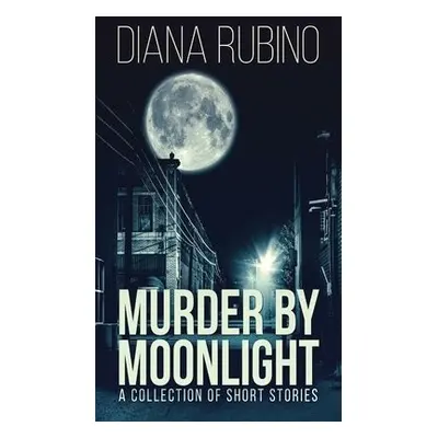 Murder By Moonlight - Rubino, Diana