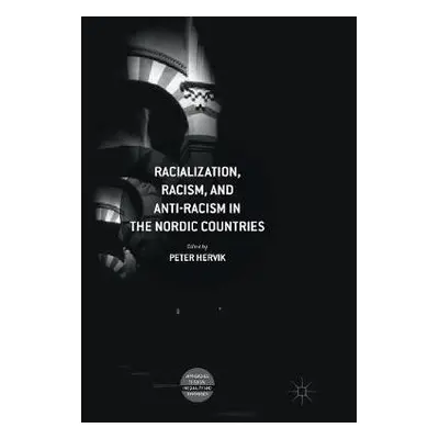 Racialization, Racism, and Anti-Racism in the Nordic Countries