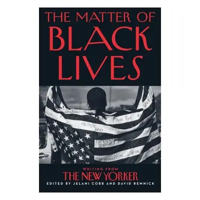 Matter of Black Lives - Cobb, Jelani a Remnick, David