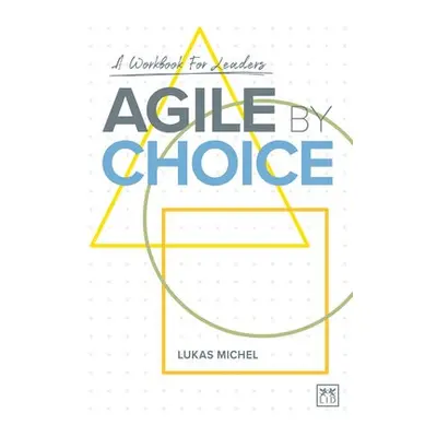 Agile by Choice - Michel, Lukas