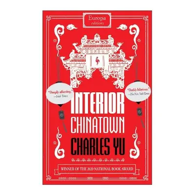 Interior Chinatown: WINNER OF THE NATIONAL BOOK AWARD 2020 - Yu, Charles