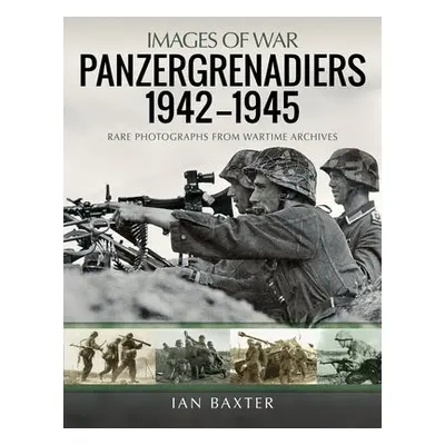 Panzergrenadiers 1942-1945 - Baxter, Ian