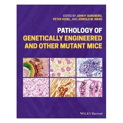 Pathology of Genetically Engineered and Other Mutant Mice