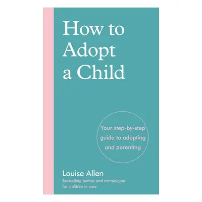 How to Adopt a Child - Allen, Louise