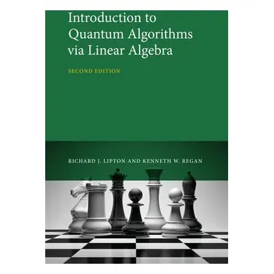 Introduction to Quantum Algorithms via Linear Algebra - Lipton, Richard J. a Regan, Kenneth W.