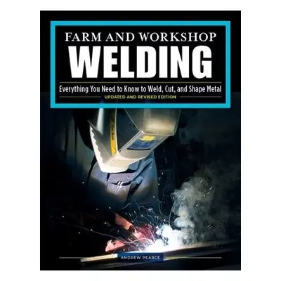 Farm and Workshop Welding, Third Revised Edition - Pearce, Andrew