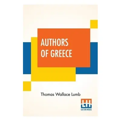 Authors Of Greece - Lumb, Thomas Wallace