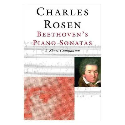 Beethoven's Piano Sonatas - Rosen, Charles