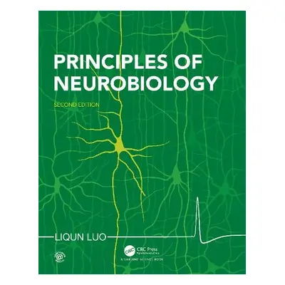 Principles of Neurobiology - Luo, Liqun (Professor of Biology and Professor of Neurobiology, Dep