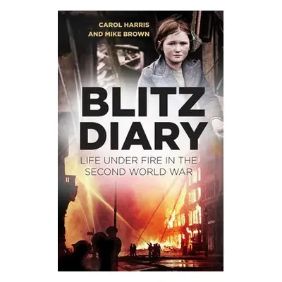 Blitz Diary - Harris, Carol a Brown, Mike