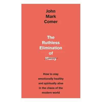 Ruthless Elimination of Hurry - Comer, John Mark