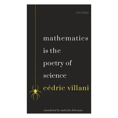 Mathematics is the Poetry of Science - Villani, Cedric (Professor, Professor, University of Lyon