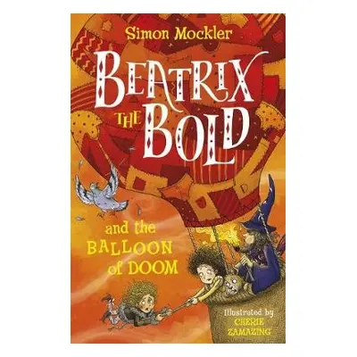 Beatrix the Bold and the Balloon of Doom - Mockler, Simon