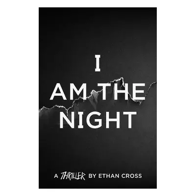 I Am The Night - Cross, Ethan