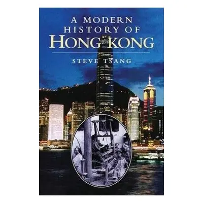 Modern History of Hong Kong - Tsang, Steve (Oxford University, UK.)