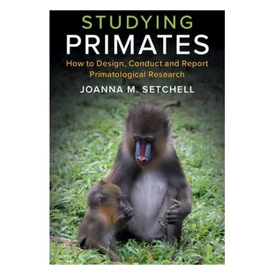 Studying Primates - Setchell, Joanna M. (Durham University)