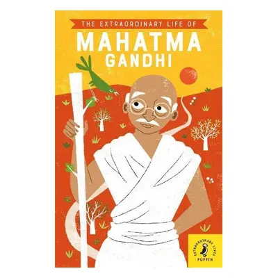 Extraordinary Life of Mahatma Gandhi - Soundar, Chitra