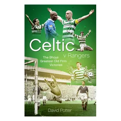 Celtic v Rangers - Potter, David