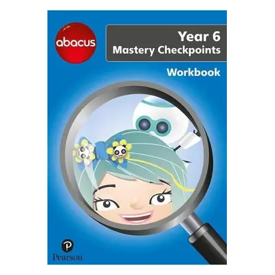 Abacus Mastery Checkpoints Workbook Year 6 / P7 - Merttens, Ruth, BA, MED a Kurta, Jon