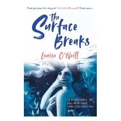 Surface Breaks: a reimagining of The Little Mermaid - O'Neill, Louise