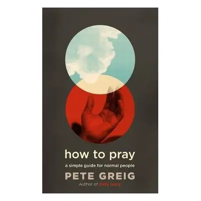 How to Pray - Greig, Pete