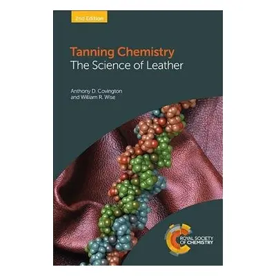 Tanning Chemistry - Covington, Anthony D (The University of Northampton, UK) a Wise, William R (