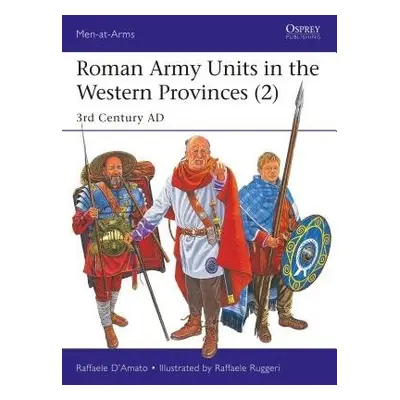 Roman Army Units in the Western Provinces (2) - D’Amato, Raffaele (Author)