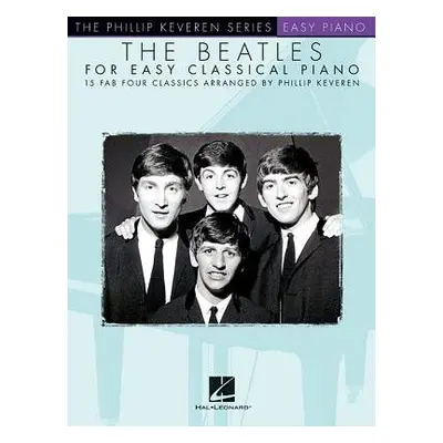 Beatles for Easy Classical Piano - Hal Leonard Publishing Corporation