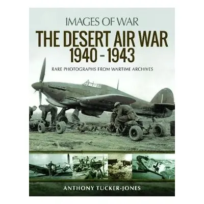 Desert Air War 1940-1943 - Tucker-Jones, Anthony