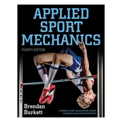 Applied Sport Mechanics 4th Edition with Web Resource - Burkett, Brendan