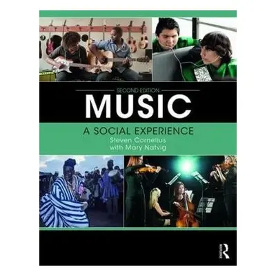 Music: A Social Experience - Cornelius, Steven a Natvig, Mary