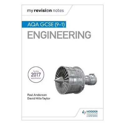 My Revision Notes: AQA GCSE (9-1) Engineering - Anderson, Paul a Hills-Taylor, David