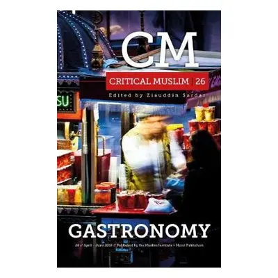 Critical Muslim 26: Gastronomy