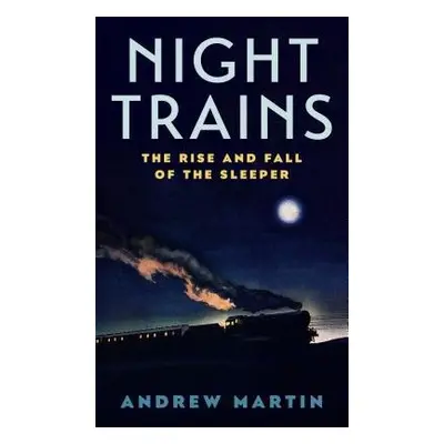 Night Trains - Martin, Andrew