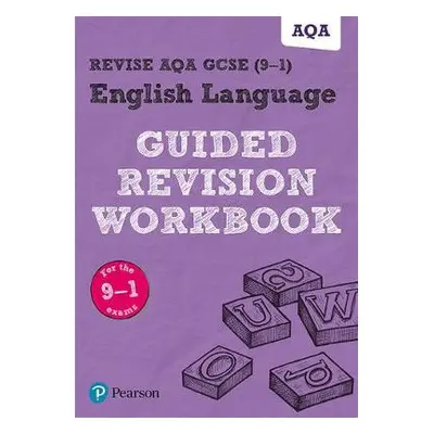 Pearson REVISE AQA GCSE (9-1) English Language Guided Revision Workbook: For 2024 and 2025 asses