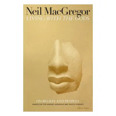 Living with the Gods - MacGregor, Dr Neil