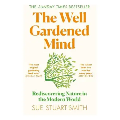 Well Gardened Mind - Stuart-Smith, Sue