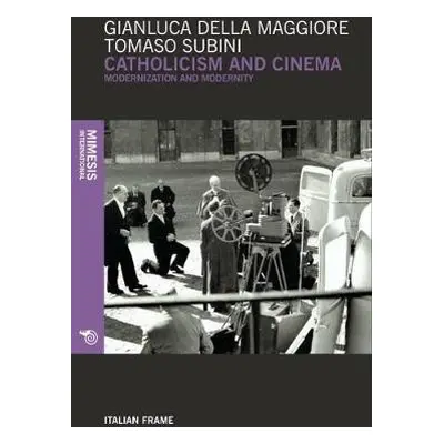 Catholicism and Cinema - Subini, Tomaso a Gianluca, Della Maggiore