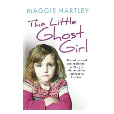 Little Ghost Girl - Hartley, Maggie