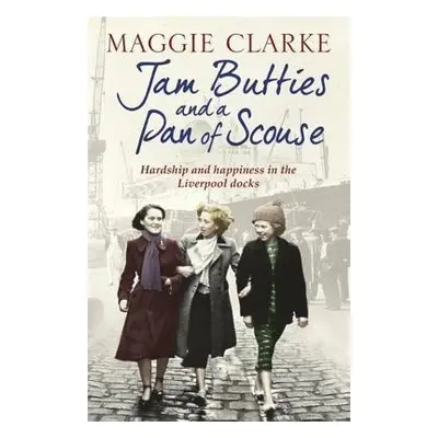 Jam Butties and a Pan of Scouse - Clarke, Maggie a Kemp, Cathryn