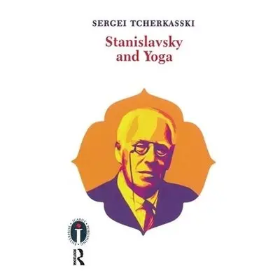 Stanislavsky and Yoga - Tcherkasski, Sergei