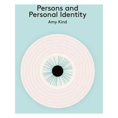 Persons and Personal Identity - Kind, Amy