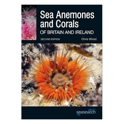 Sea Anemones and Corals of Britain and Ireland - Wood, Chris