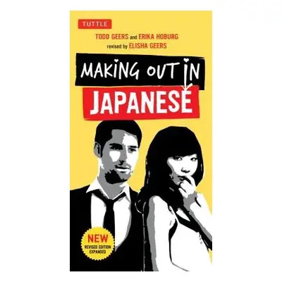 Making Out in Japanese - Geers, Todd a Hoburg, Erika