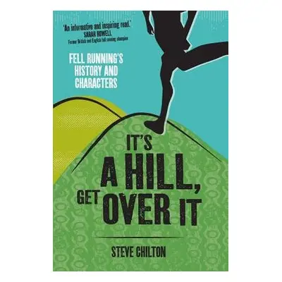 It's a Hill, Get Over it - Chilton, Steve