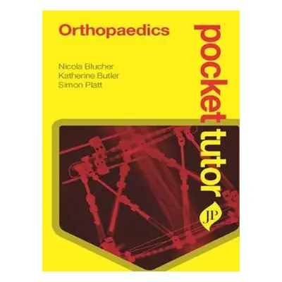 Pocket Tutor Orthopaedics - Blucher, Nicola a Butler, Katherine, BSc MBBCh (Trauma Service, John