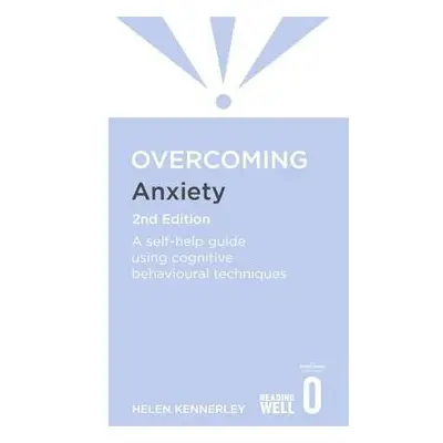 Overcoming Anxiety, 2nd Edition - Kennerley, Helen