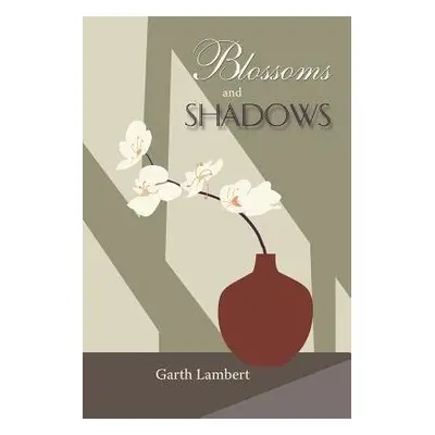 Blossoms and Shadows - Lambert, Garth