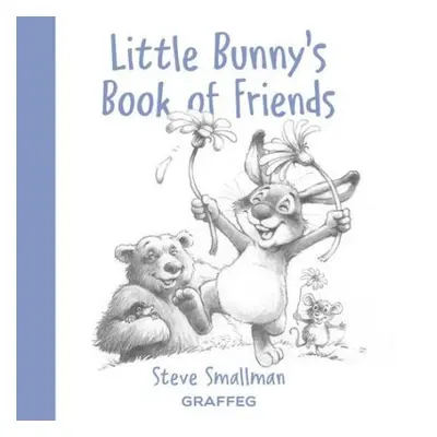 Little Bunny's Book of Friends - Smallman, Steve