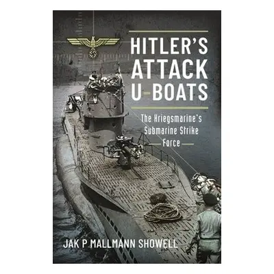 Hitler's Attack U-Boats - Mallmann, Showell, Jak P